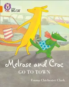 Melrose and Croc Go to Town: Band 06/Orange (Chichester Clark Emma)(Paperback)