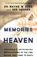 Memories of Heaven - Children's Astounding Recollections of the Time Before They Came to Earth (Dyer Wayne)(Paperback / softback)