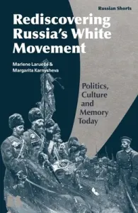 Memory Politics and the Russian Civil War: Reds Versus Whites (Laruelle Marlene)(Paperback)