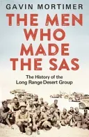 Men Who Made the SAS - The History of the Long Range Desert Group (Mortimer Gavin)(Paperback / softback)