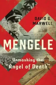 Mengele: Unmasking the Angel of Death (Marwell David G.)(Pevná vazba)