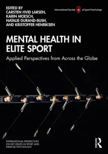 Mental Health in Elite Sport: Applied Perspectives from Across the Globe (Larsen Carsten Hvid)(Paperback)