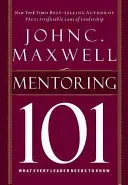 Mentoring 101: What Every Leader Needs to Know (Maxwell John C.)(Pevná vazba)