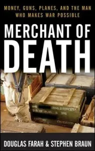 Merchant of Death: Money, Guns, Planes, and the Man Who Makes War Possible (Farah Douglas)(Paperback)