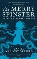 Merry Spinster - Tales of everyday horror (Ortberg Daniel Mallory)(Paperback / softback)