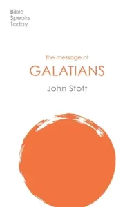 Message of Galatians - Only One Way (Stott John (Author))(Paperback / softback)