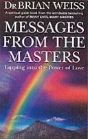 Messages From The Masters - Tapping into the power of love (Weiss Dr. Brian)(Paperback / softback)