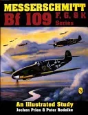 Messerschmitt Bf 109 F, G, & K Series: an Illustrated Study (Prien Jochen)(Pevná vazba)