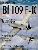 Messerschmitt Bf109 F-K: Development/Testing/Production (Radinger Willy)(Pevná vazba)