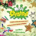 Messy Christmas - 3 complete sessions and a treasure trove of craft ideas for Advent, Christmas and Epiphany (Moore Lucy)(Paperback / softback)
