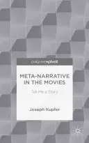 Meta-Narrative in the Movies: Tell Me a Story (Kupfer J.)(Pevná vazba)