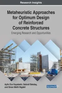 Metaheuristic Approaches for Optimum Design of Reinforced Concrete Structures: Emerging Research and Opportunities (Kayabekir Aylin Ece)(Pevná vazba)