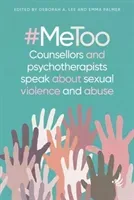 #MeToo - counsellors and psychotherapists speak about sexual violence and abuse(Paperback / softback)
