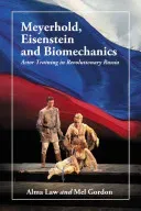 Meyerhold, Eisenstein and Biomechanics: Actor Training in Revolutionary Russia (Law Alma)(Paperback)