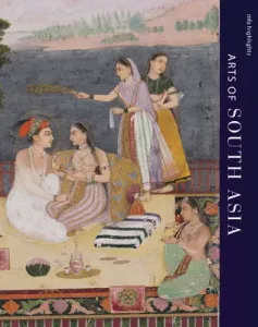 Mfa Highlights: Arts of South Asia (Weinstein Laura)(Paperback)