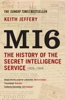 MI6 - The History of the Secret Intelligence Service 1909-1949 (Jeffery Keith)(Paperback / softback)