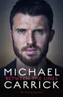 Michael Carrick: Between the Lines - My Autobiography (Carrick Michael)(Pevná vazba)