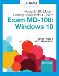 Microsoft 365 Modern Desktop Administrator Guide to Exam MD-100: Windows 10 (Wright Byron)(Paperback)