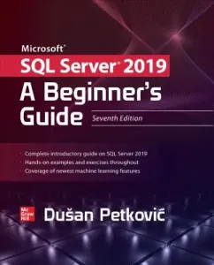 Microsoft SQL Server 2019: A Beginner's Guide, Seventh Edition (Petkovic Dusan)(Paperback)