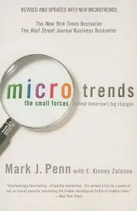 Microtrends: The Small Forces Behind Tomorrow's Big Changes (Penn Mark)(Paperback)