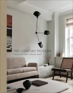 Mid-Century Modern: High-End Furniture in Collectors' Interiors (Pawels Wim)(Pevná vazba)