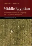 Middle Egyptian: An Introduction to the Language and Culture of Hieroglyphs (Allen James)(Paperback)