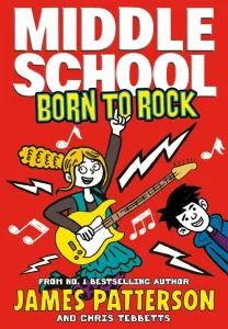 Middle School: Born to Rock - (Middle School 11) (Patterson James)(Paperback / softback)