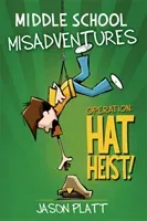 Middle School Misadventures: Operation: Hat Heist! (Platt Jason)(Paperback)