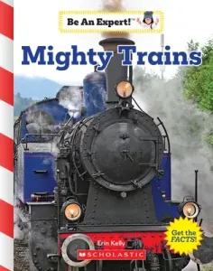 Mighty Trains (Be an Expert!) (Kelly Erin)(Paperback)