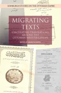 Migrating Texts: Circulating Translations Around the Ottoman Mediterranean (Booth Marilyn)(Paperback)