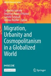 Migration, Urbanity and Cosmopolitanism in a Globalized World (LeJeune Catherine)(Paperback)