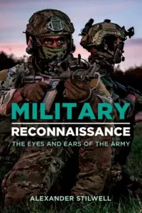 Military Reconnaissance: The Eyes and Ears of the Army (Stilwell Alexander)(Pevná vazba)