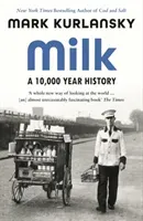 Milk - A 10,000-Year History (Kurlansky Mark)(Paperback / softback)