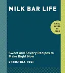 Milk Bar Life: Recipes & Stories: A Cookbook (Tosi Christina)(Pevná vazba)