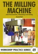 Milling Machine - And Accessories, Choosing and Using (Hall Harold)(Paperback / softback)
