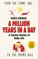 Million Years in a Day - A Curious History of Daily Life (Jenner Greg)(Paperback / softback)