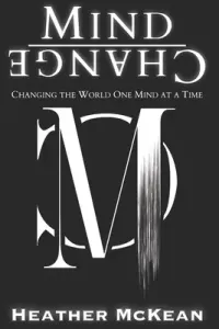 Mind Change: Changing The World One Mind At A Time (McKean Heather)(Paperback)