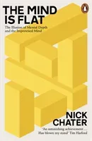 Mind is Flat - The Illusion of Mental Depth and The Improvised Mind (Chater Nick)(Paperback / softback)