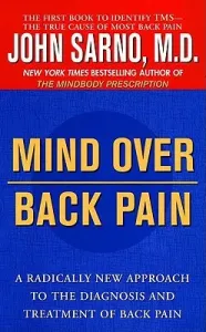 Mind Over Back Pain: A Radically New Approach to the Diagnosis and Treatment of Back Pain (Sarno John)(Paperback)