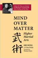 Mind Over Matter: Higher Martial Arts (Ming Shi)(Paperback)