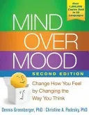 Mind Over Mood: Change How You Feel by Changing the Way You Think (Greenberger Dennis)(Paperback)