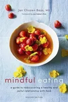 Mindful Eating: A Guide to Rediscovering a Healthy and Joyful Relationship with Food (Revised Edition) (Chozen Bays Jan)(Paperback)