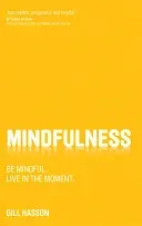 Mindfulness: Be Mindful. Live in the Moment. (Hasson Gill)(Paperback)