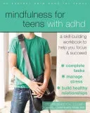 Mindfulness for Teens with ADHD: A Skill-Building Workbook to Help You Focus and Succeed (Burdick Debra)(Paperback)
