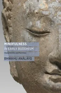 Mindfulness in Early Buddhism: Characteristics and Functions (Analayo Bhikkhu)(Paperback)