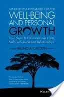 Mindfulness-Integrated CBT for Well-Being and Personal Growth: Four Steps to Enhance Inner Calm, Self-Confidence and Relationships (Cayoun Bruno A.)(Paperback)