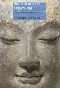 Mindfulness of Breathing: A Practice Guide and Translations (Analayo)(Paperback)