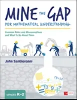 Mine the Gap for Mathematical Understanding, Grades K-2: Common Holes and Misconceptions and What to Do about Them (Sangiovanni John J.)(Paperback)