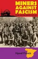 Miners Against Fascism: Wales and the Spanish Civil War (Francis Hywel)(Paperback)
