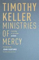 Ministries of Mercy - Learning to Care Like Jesus (Keller Timothy (Author))(Paperback / softback)